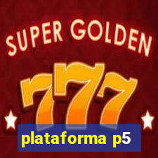 plataforma p5